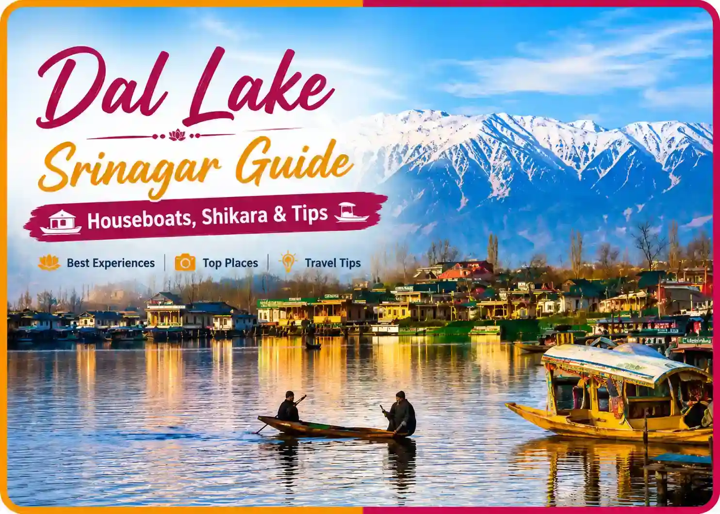 Dal Lake Srinagar Guide: Houseboats, Shikara & Tips